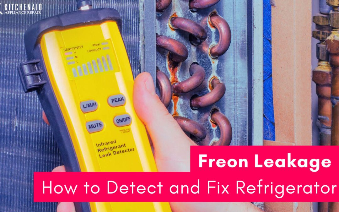 Freon Leakage: How to Detect and Fix Refrigerator